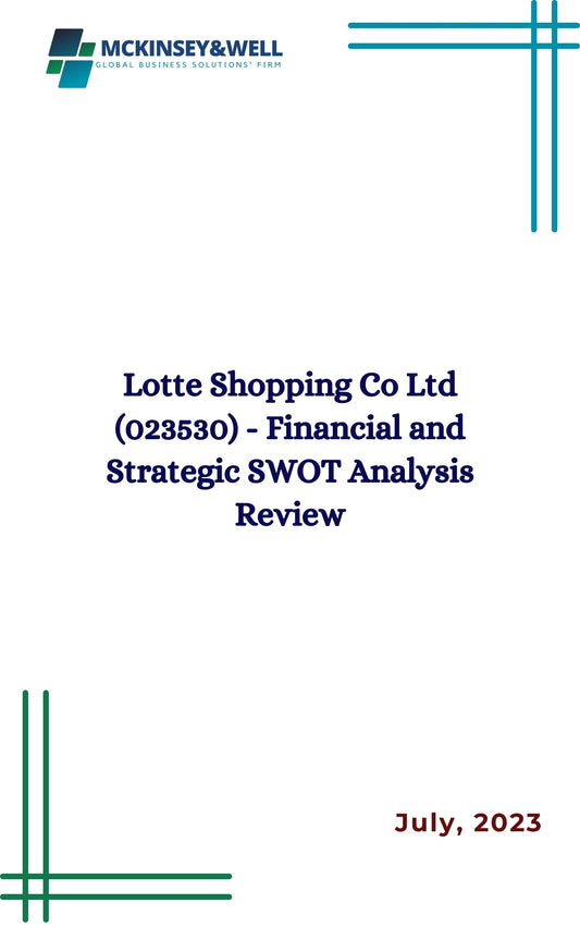 Lotte Shopping Co Ltd (023530) - Financial and Strategic SWOT Analysis Review