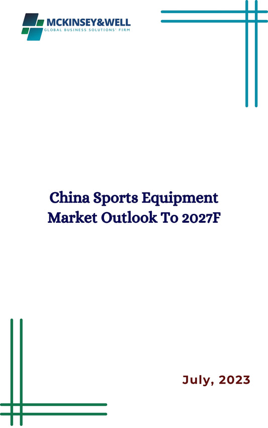 China Sports Equipment Market Outlook To 2027F