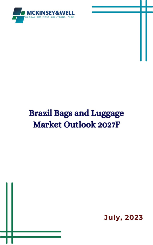 Brazil Bags and Luggage Market Outlook 2027F