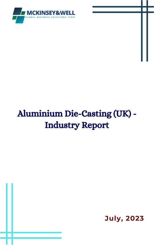 Aluminium Die-Casting (UK) - Industry Report