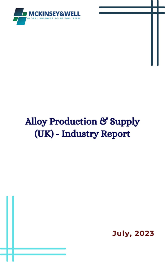 Alloy Production & Supply (UK) - Industry Report