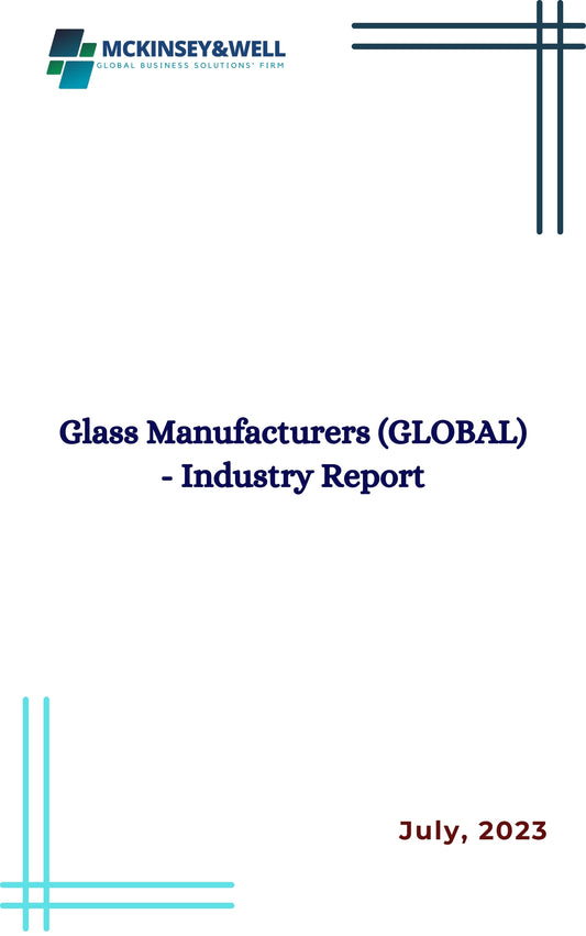 Glass Manufacturers (GLOBAL) - Industry Report