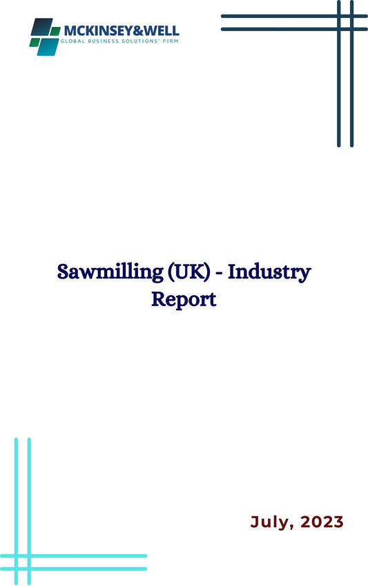 Sawmilling (UK) - Industry Report