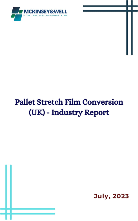 Pallet Stretch Film Conversion (UK) - Industry Report