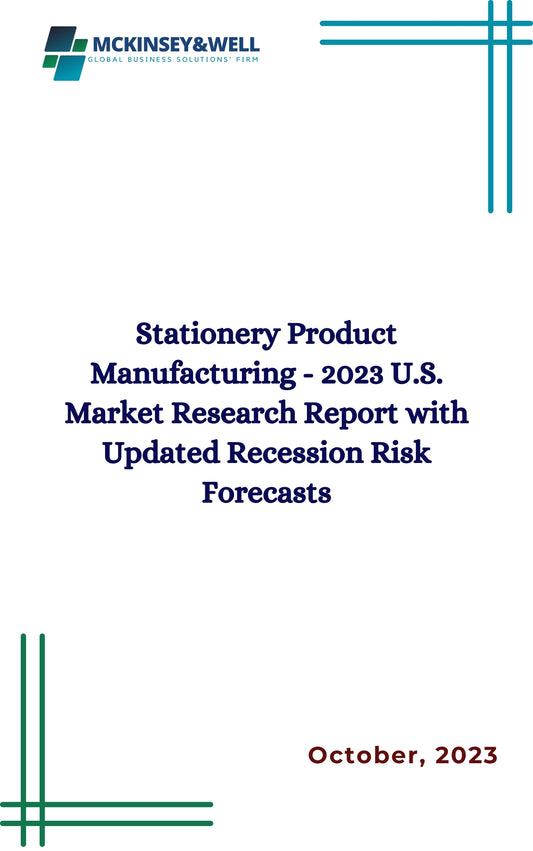 Stationery Product Manufacturing - 2023 U.S. Market Research Report with Updated Recession Risk Forecasts