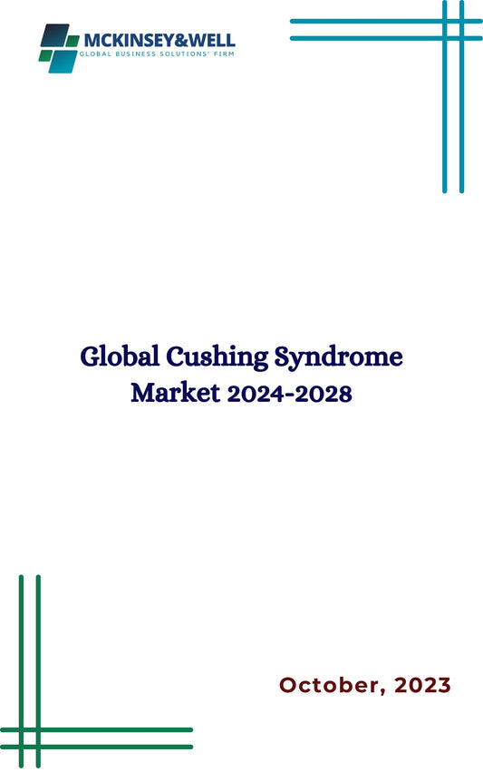 Global Cushing Syndrome Market 2024-2028