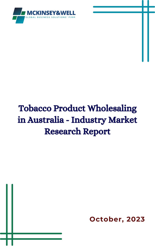 Tobacco Product Wholesaling in Australia - Industry Market Research Report