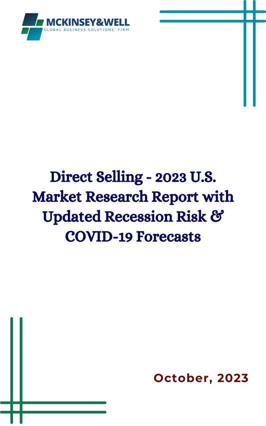 Direct Selling - 2023 U.S. Market Research Report with Updated Recession Risk & COVID-19 Forecasts