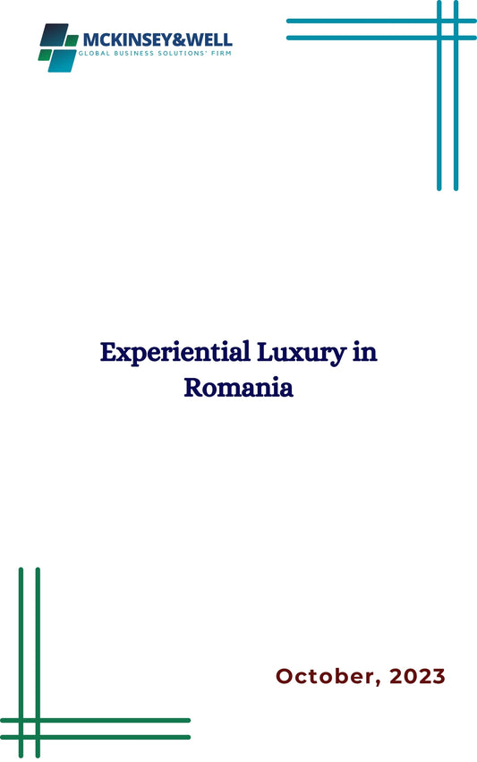 Experiential Luxury in Romania