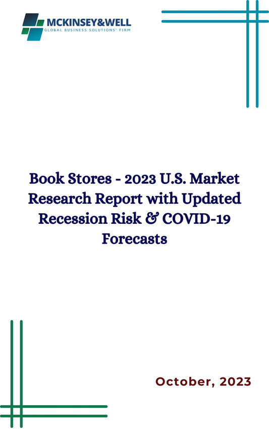 Book Stores - 2023 U.S. Market Research Report with Updated Recession Risk & COVID-19 Forecasts