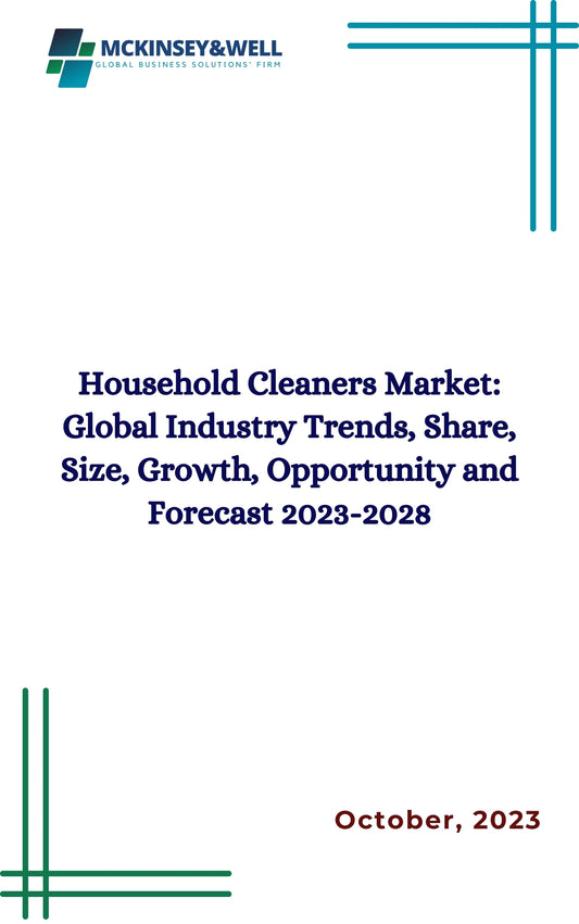 Household Cleaners Market: Global Industry Trends, Share, Size, Growth, Opportunity and Forecast 2023-2028