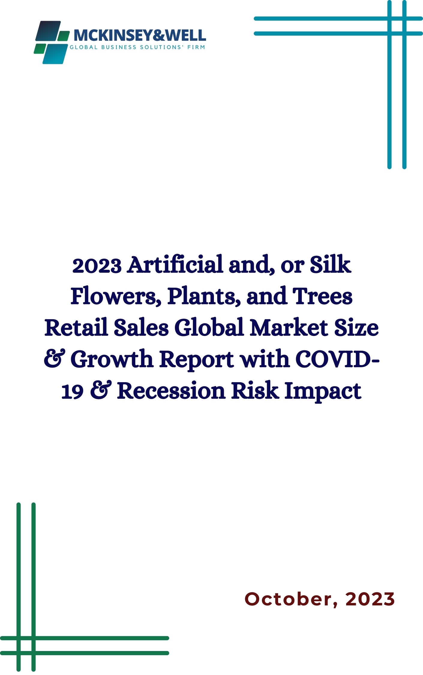 2023 Artificial and, or Silk Flowers, Plants, and Trees Retail Sales Global Market Size & Growth Report with COVID-19 & Recession Risk Impact