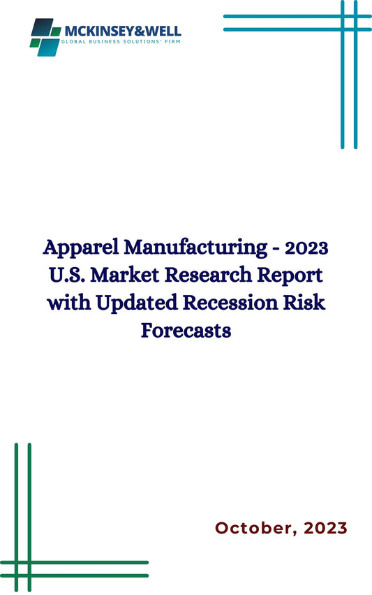 Apparel Manufacturing - 2023 U.S. Market Research Report with Updated Recession Risk Forecasts