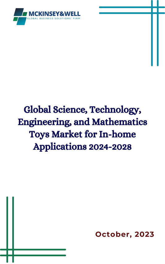 Global Science, Technology, Engineering, and Mathematics Toys Market for In-home Applications 2024-2028