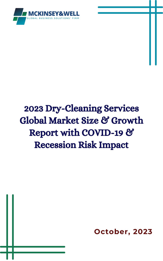 2023 Dry-Cleaning Services Global Market Size & Growth Report with COVID-19 & Recession Risk Impact