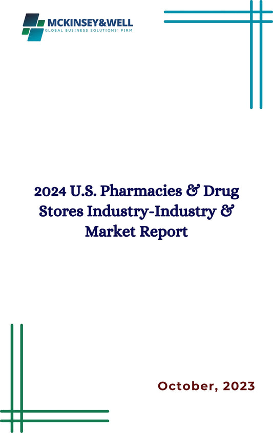 2024 U.S. Pharmacies & Drug Stores Industry-Industry & Market Report