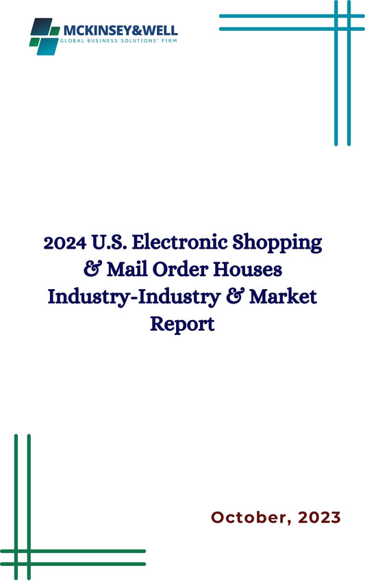 2024 U.S. Electronic Shopping & Mail Order Houses Industry-Industry & Market Report