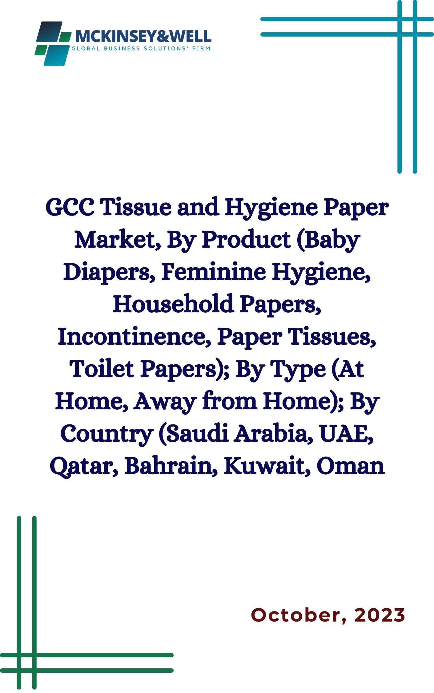 GCC Tissue and Hygiene Paper Market, By Product (Baby Diapers, Feminine Hygiene, Household Papers, Incontinence, Paper Tissues, Toilet Papers); By Type (At Home, Away from Home); By Country (Saudi Arabia, UAE, Qatar, Bahrain, Kuwait, Oman