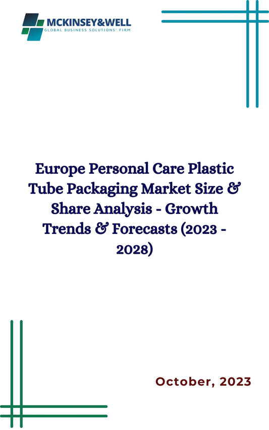 Europe Personal Care Plastic Tube Packaging Market Size & Share Analysis - Growth Trends & Forecasts (2023 - 2028)