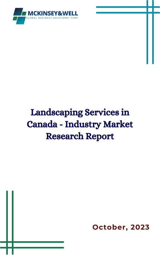 Landscaping Services in Canada - Industry Market Research Report