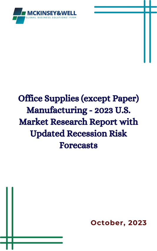 Office Supplies (except Paper) Manufacturing - 2023 U.S. Market Research Report with Updated Recession Risk Forecasts