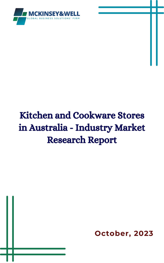 Kitchen and Cookware Stores in Australia - Industry Market Research Report