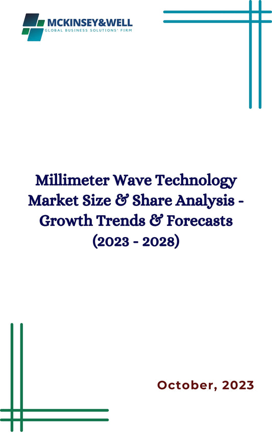 Millimeter Wave Technology Market Size & Share Analysis - Growth Trends & Forecasts (2023 - 2028)