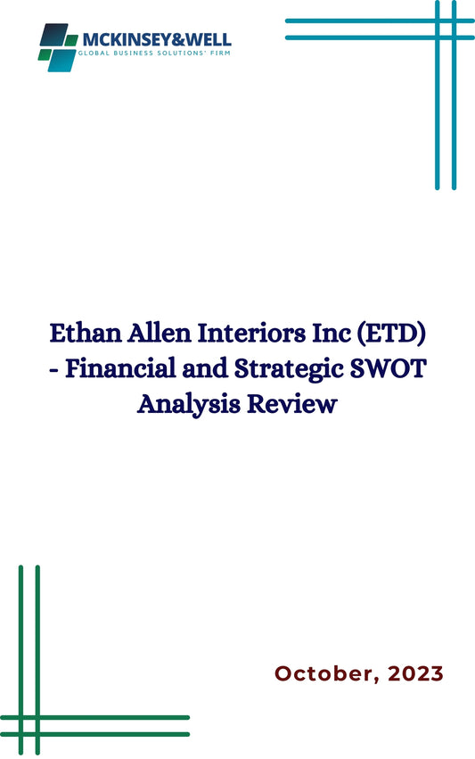 Ethan Allen Interiors Inc (ETD) - Financial and Strategic SWOT Analysis Review