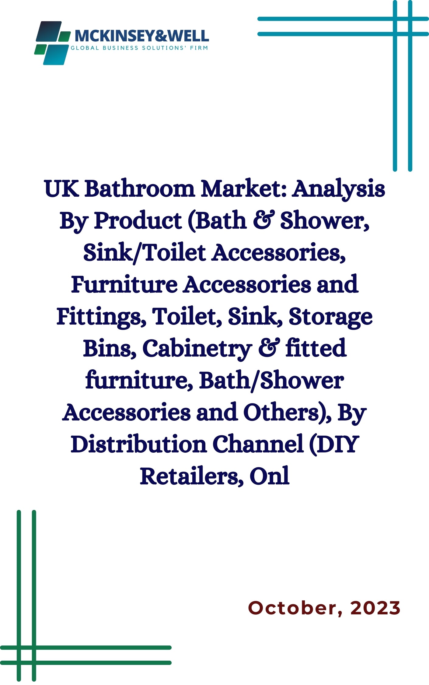 UK Bathroom Market: Analysis By Product (Bath & Shower, Sink/Toilet Accessories, Furniture Accessories and Fittings, Toilet, Sink, Storage Bins, Cabinetry & fitted furniture, Bath/Shower Accessories and Others), By Distribution Channel (DIY Retailers, Onl