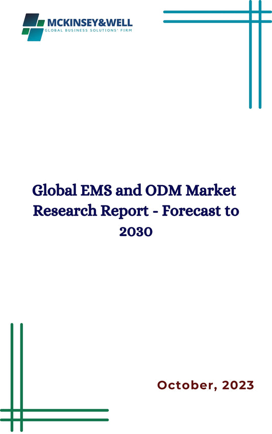 Global EMS and ODM Market  Research Report - Forecast to 2030