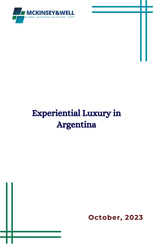 Experiential Luxury in Argentina