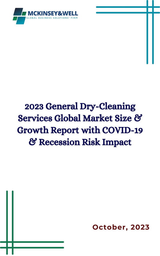 2023 General Dry-Cleaning Services Global Market Size & Growth Report with COVID-19 & Recession Risk Impact