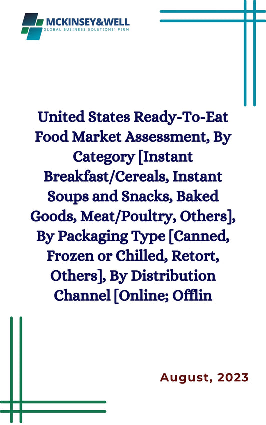 United States Ready-To-Eat Food Market Assessment, By Category [Instant Breakfast/Cereals, Instant Soups and Snacks, Baked Goods, Meat/Poultry, Others], By Packaging Type [Canned, Frozen or Chilled, Retort, Others], By Distribution Channel [Online; Offlin