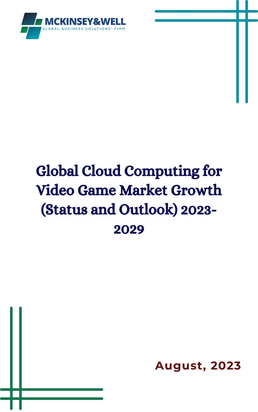 Global Cloud Computing for Video Game Market Growth (Status and Outlook) 2023-2029