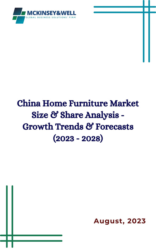 China Home Furniture Market Size & Share Analysis - Growth Trends & Forecasts (2023 - 2028)