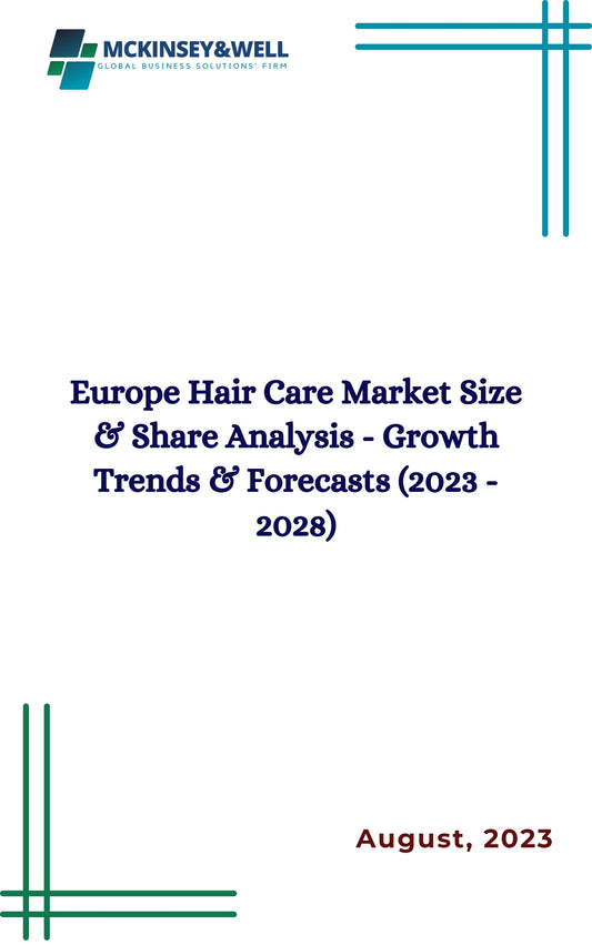 Europe Hair Care Market Size & Share Analysis - Growth Trends & Forecasts (2023 - 2028)