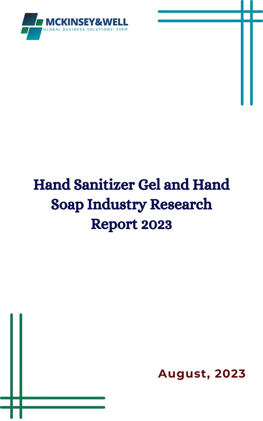 Hand Sanitizer Gel and Hand Soap Industry Research Report 2023