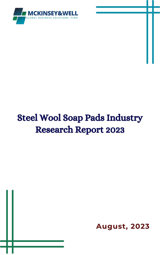 Steel Wool Soap Pads Industry Research Report 2023