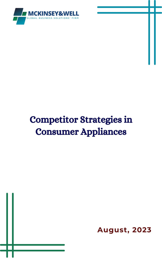 Competitor Strategies in Consumer Appliances