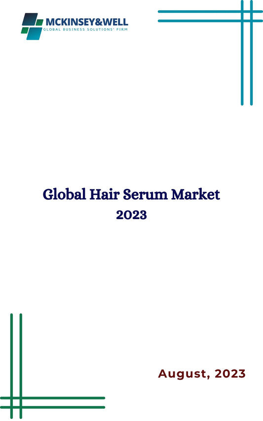 Global Hair Serum Market 2023