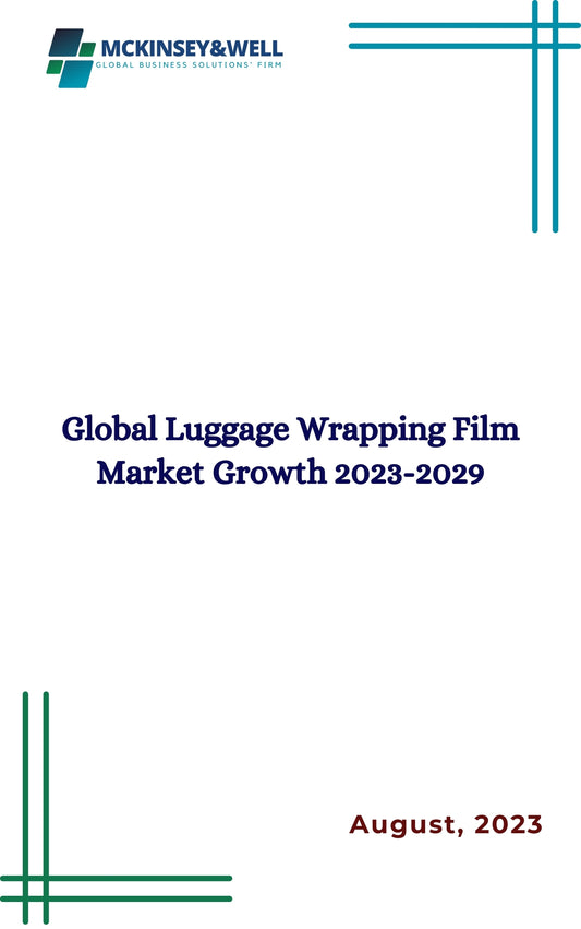 Global Luggage Wrapping Film Market Growth 2023-2029