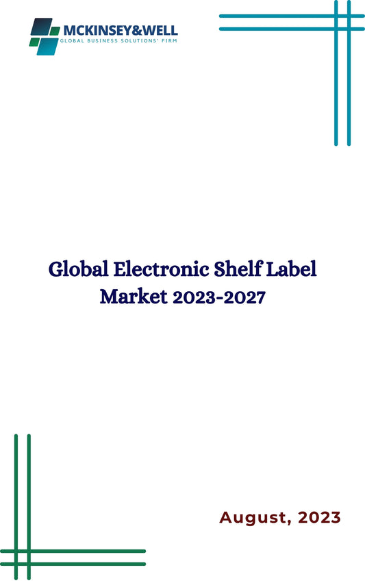 Global Electronic Shelf Label Market 2023-2027