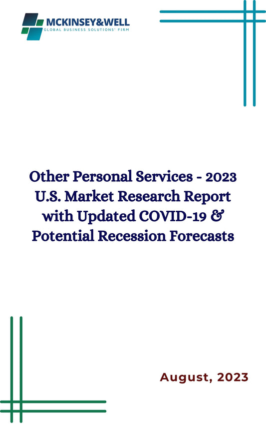 Other Personal Services - 2023 U.S. Market Research Report with Updated COVID-19 & Potential Recession Forecasts