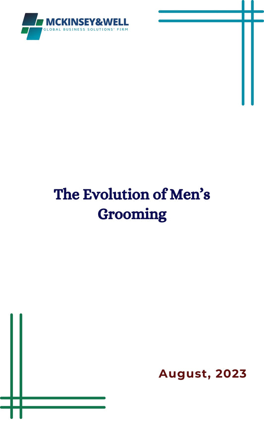 The Evolution of Men’s Grooming