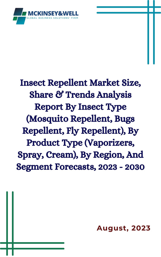 Insect Repellent Market Size, Share & Trends Analysis Report By Insect Type (Mosquito Repellent, Bugs Repellent, Fly Repellent), By Product Type (Vaporizers, Spray, Cream), By Region, And Segment Forecasts, 2023 - 2030