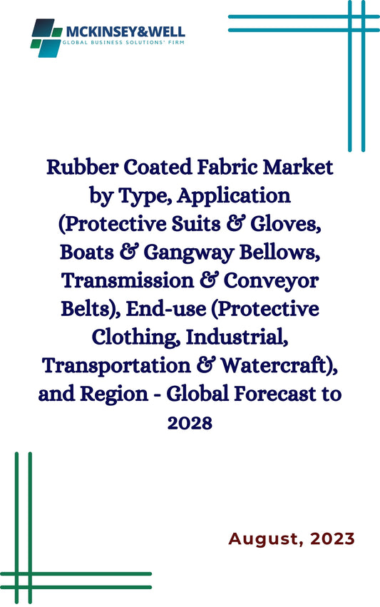 Rubber Coated Fabric Market by Type, Application (Protective Suits & Gloves, Boats & Gangway Bellows, Transmission & Conveyor Belts), End-use (Protective Clothing, Industrial, Transportation & Watercraft), and Region - Global Forecast to 2028