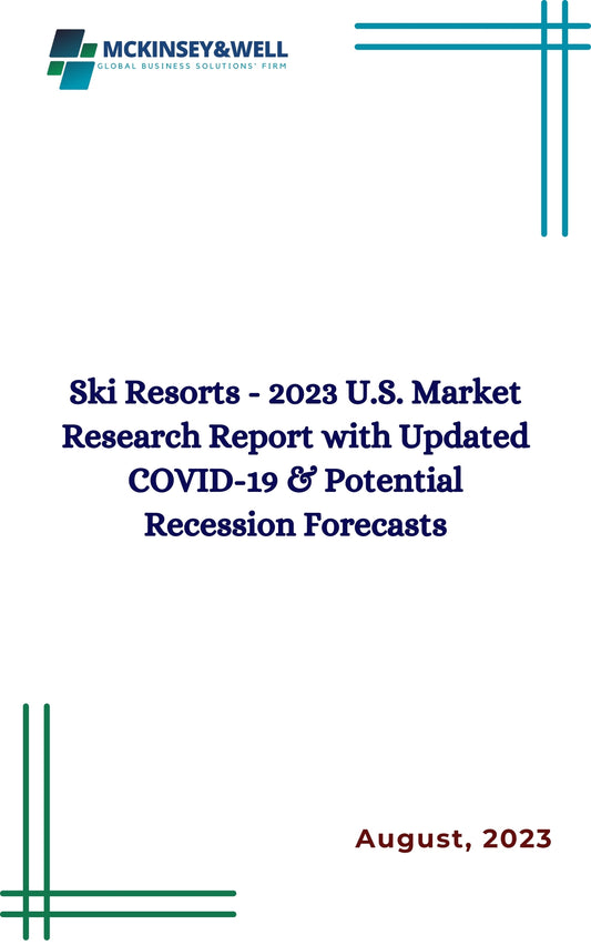 Ski Resorts - 2023 U.S. Market Research Report with Updated COVID-19 & Potential Recession Forecasts