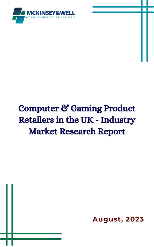 Computer & Gaming Product Retailers in the UK - Industry Market Research Report