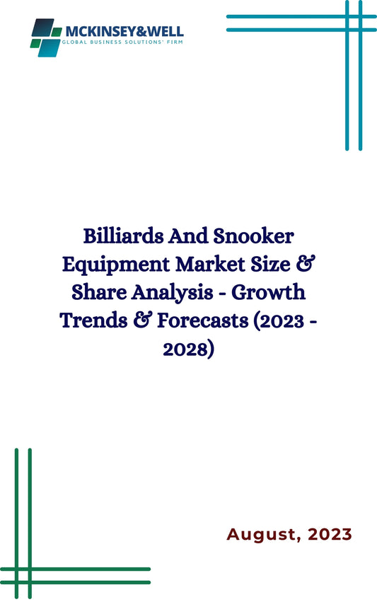 Billiards And Snooker Equipment Market Size & Share Analysis - Growth Trends & Forecasts (2023 - 2028)