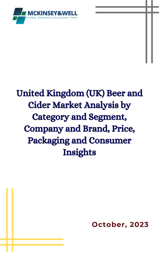 United Kingdom (UK) Beer and Cider Market Analysis by Category and Segment, Company and Brand, Price, Packaging and Consumer Insights